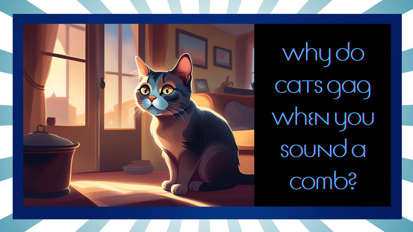 Why Do Cats Gag When You Sound a Comb? (And Is It Harmful?)